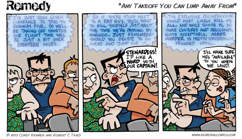 Remedy :: As a fat man I refuse to humiliate myself by cramming myself into one of those tiny airplane seats. I do however endorse ass whoopings.