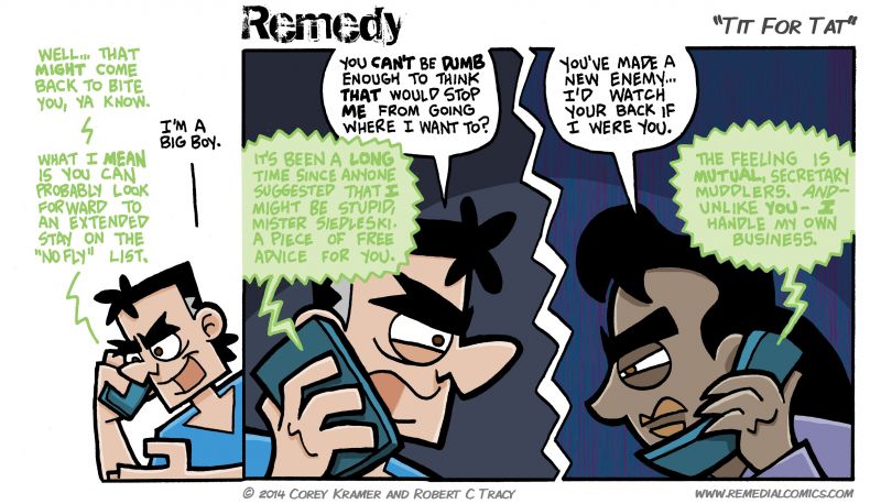 Remedy :: Corey here... man that Muddlers can hold a grudge. Of course, Artur did start something of an international incident.