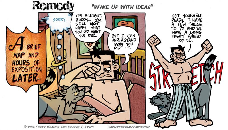 Remedy :: Corey here... nothing like a good nap to get you ready for a long night of kicking ass.