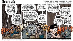 Bad Ideas And Worse Plans